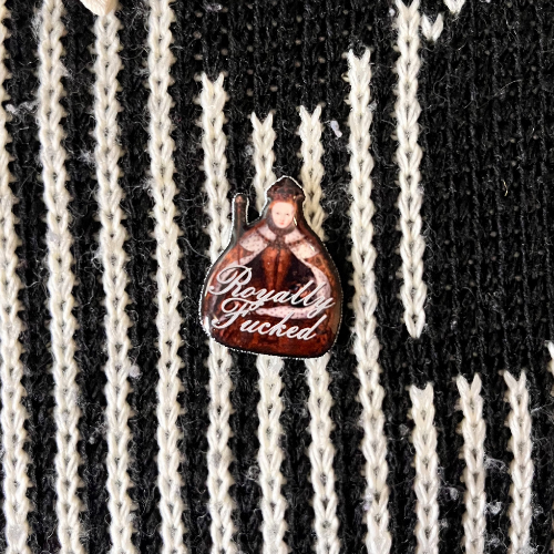 Royally Fucked Pin