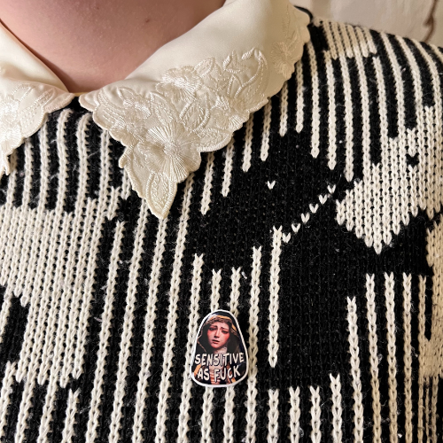 Sensitive As Fuck Pin