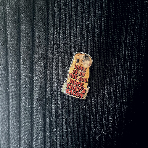 Love Is In The Air, Nope That's Bacon Pin