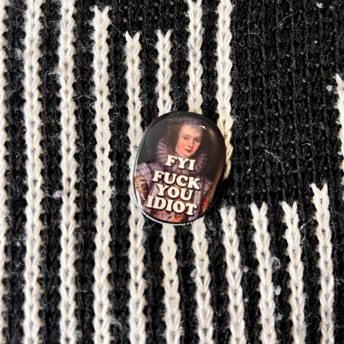 FYI Fuck You Idiot Pin