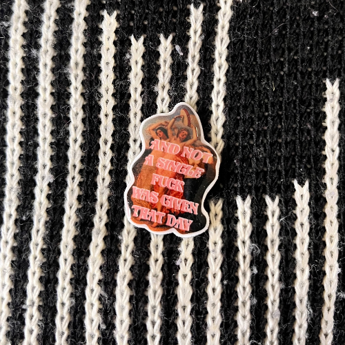 And Not A Single Fuck Was Given That Day Pin