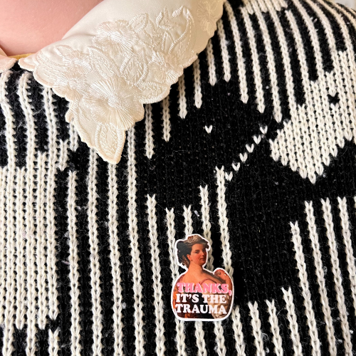 Thanks, It's The Trauma Pin