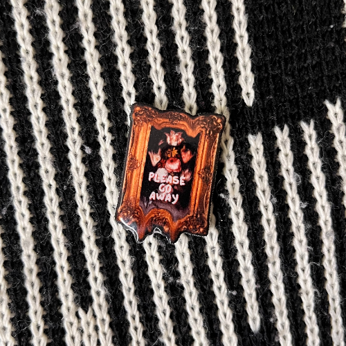 Please Go Away Pin