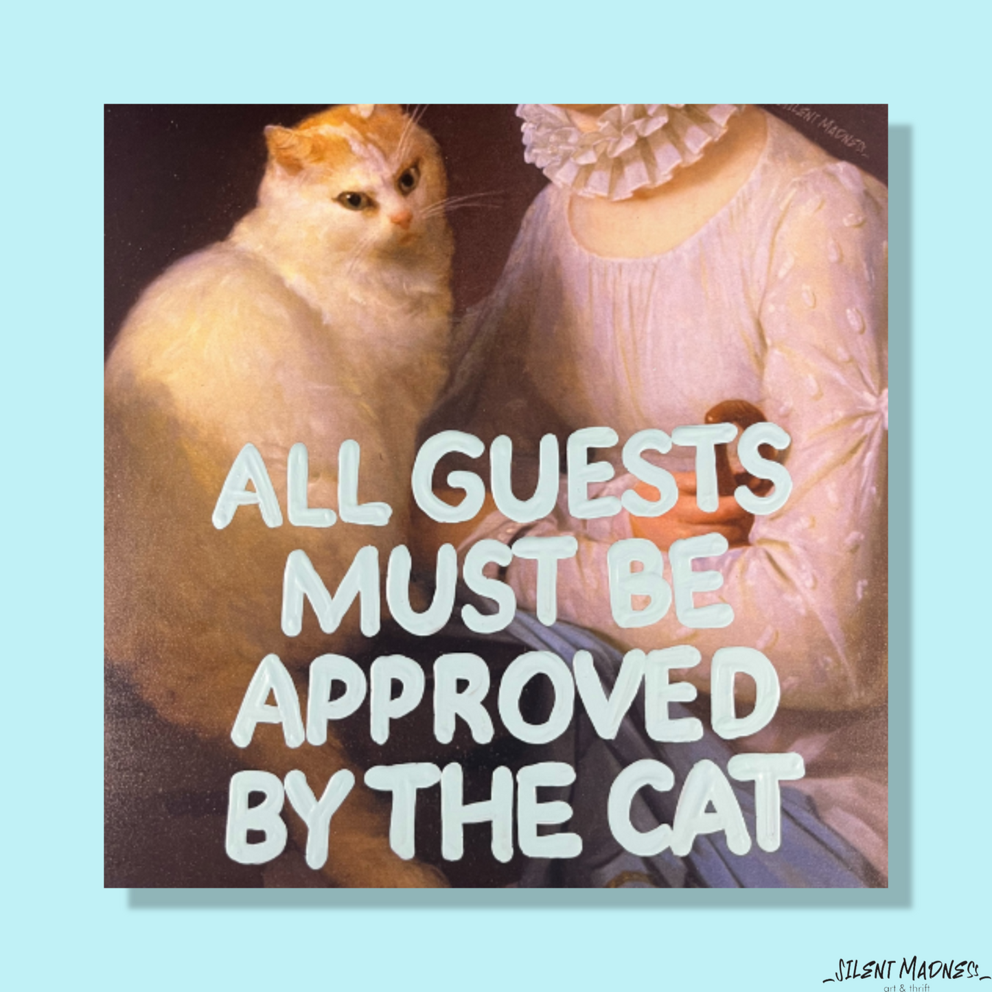 All Guests Must Be Approved By The Cat