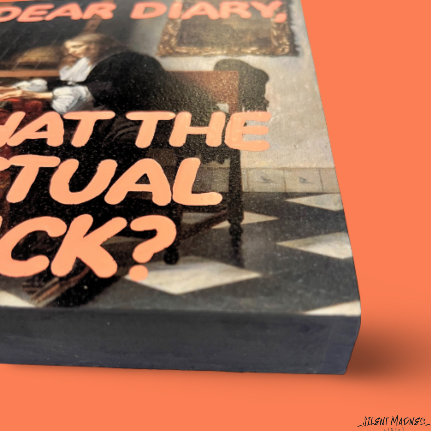 Dear Diary, What The Actual Fuck?