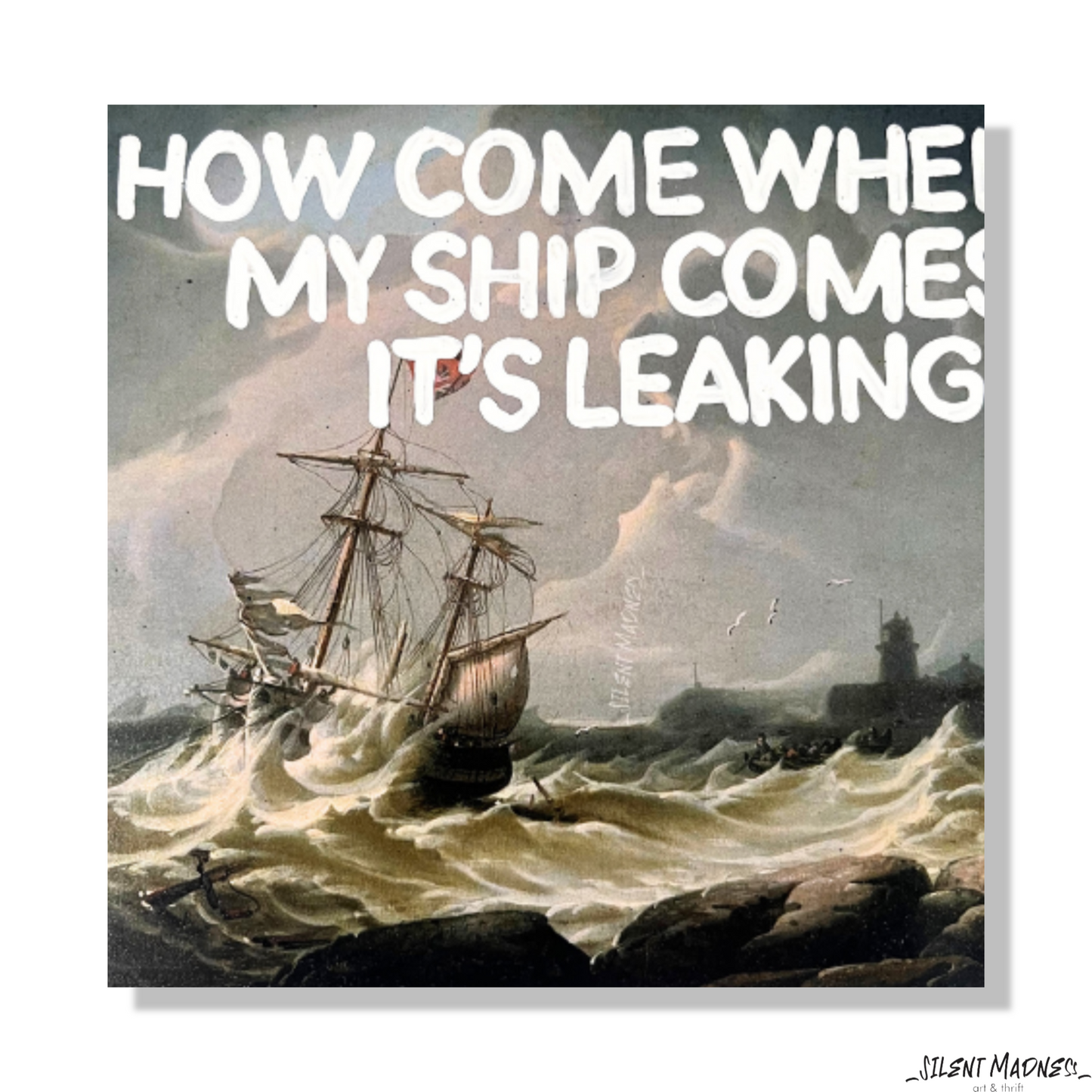 How Come Whenever My Ship Comes In, It's Leaking?