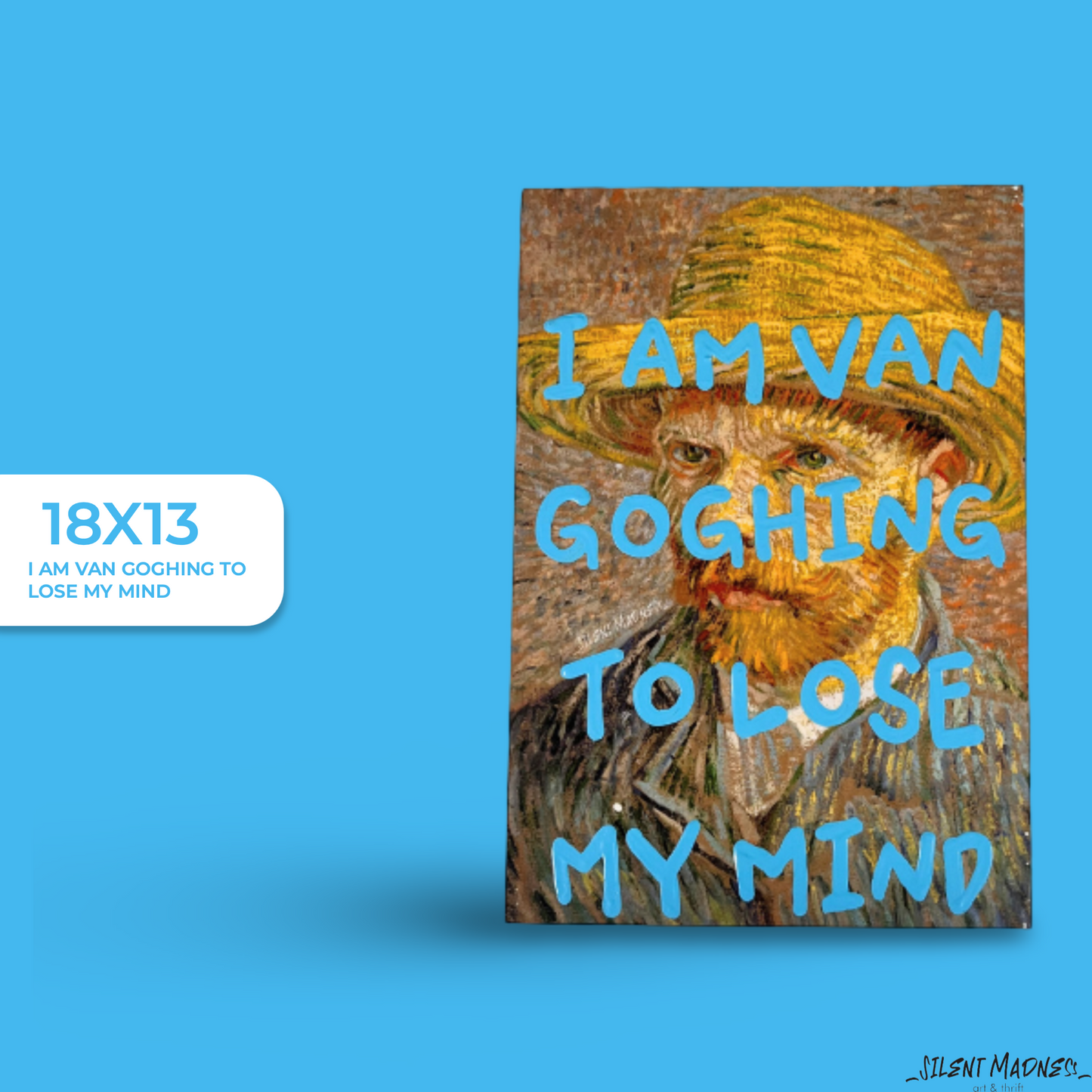 I Am Van Goghing To Lose My Mind