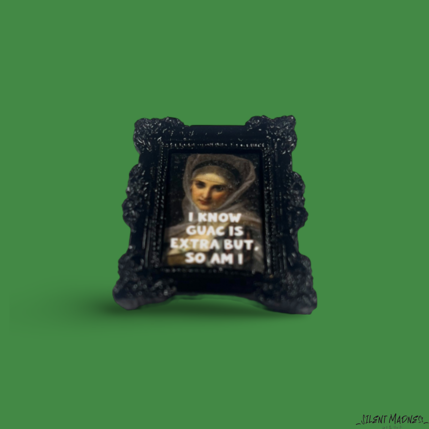 I Know Guac Is Extra But, So Am I