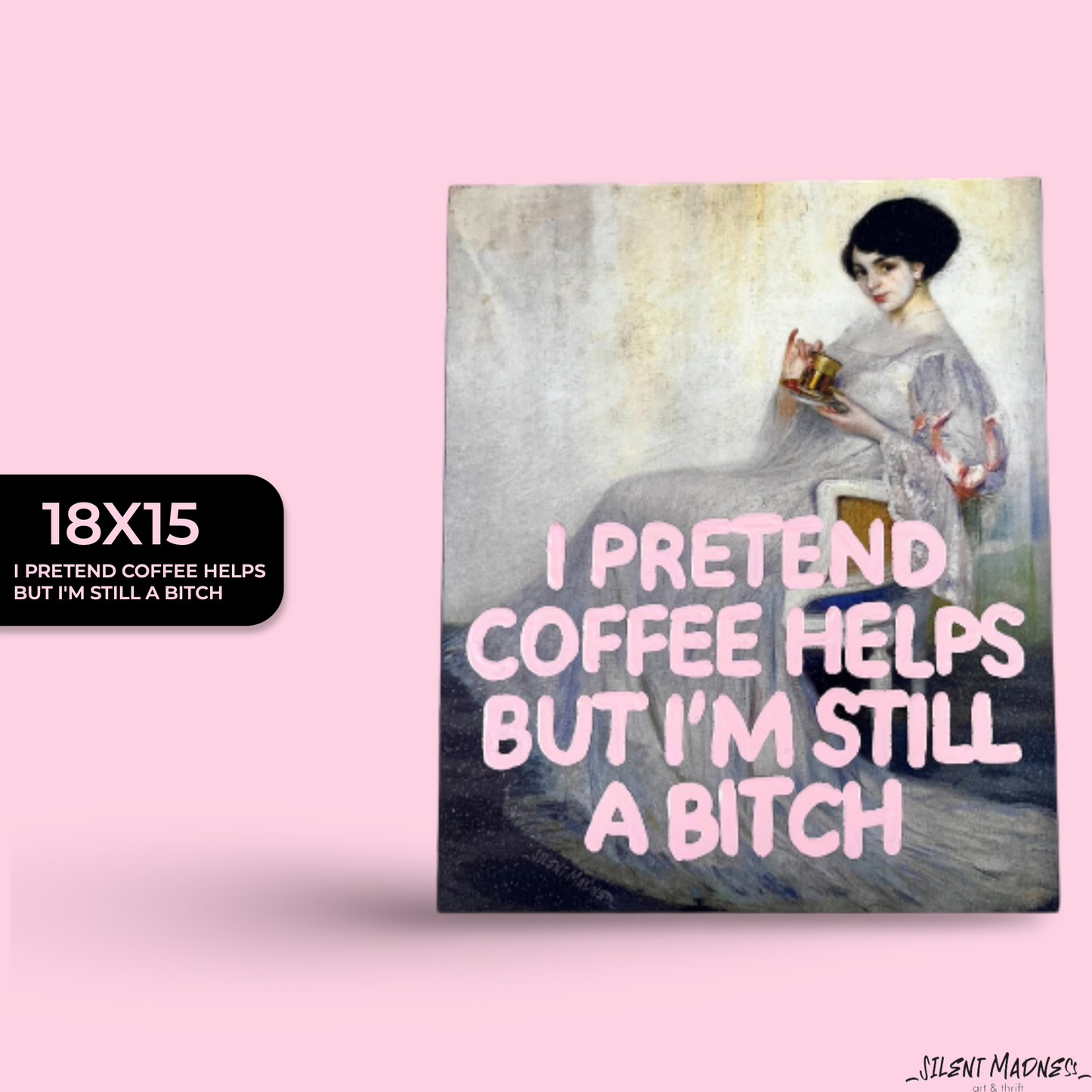 I Pretended Coffee Helps But I'm Still A Bitch