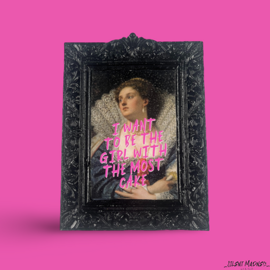 I Want To Be The Girl With The Most Cake