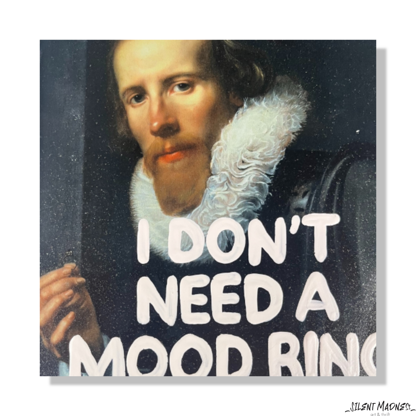 I don't Need A Mood Ring I Have A Face