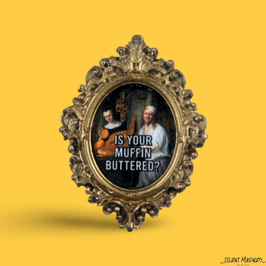 Is Your Muffin Buttered?