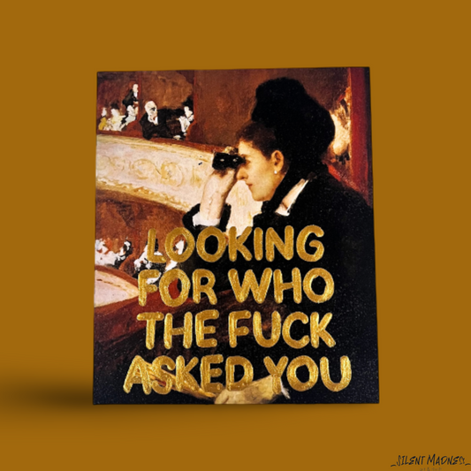 Looking For Who The Fuck Asked You