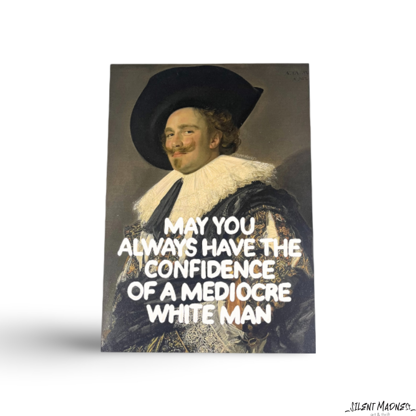 May You Always Have The Confidence Of A Mediocre White Man