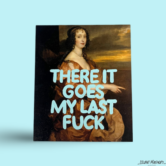 There It Goes My Last Fuck