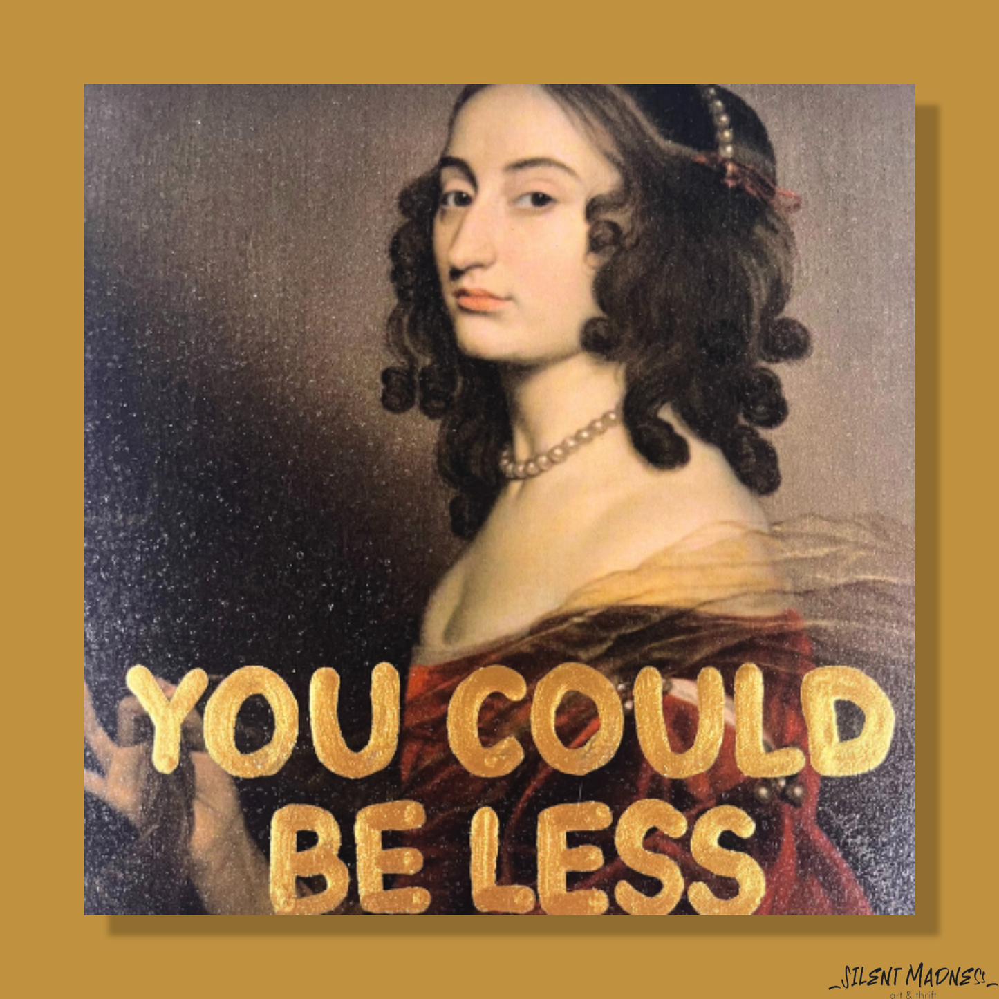 You Could Be Less Of A Cunt