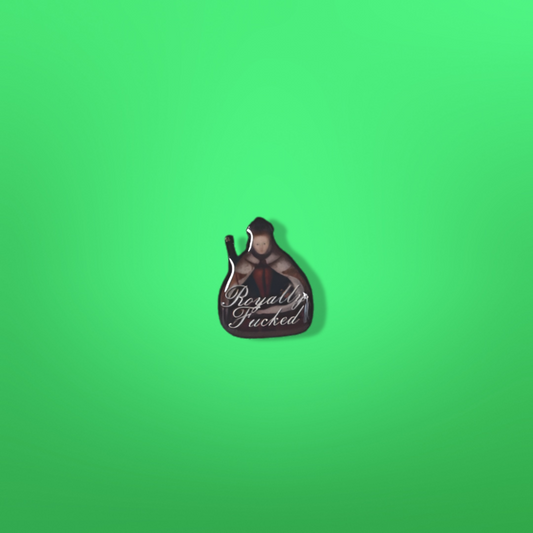 Royally Fucked Pin