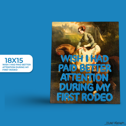 Wish I Had Paid Better Attention During My First Rodeo